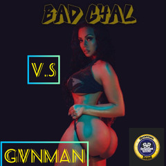 BADD GYAL V.S GVNMAN