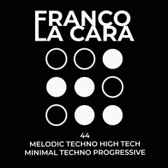 44 MELODIC TECHNO HIGH TECH MINIMAL TECHNO PROGRESSIVE FRANCO LA CARA