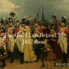 The Girl I Left Behind Me - J&C Band