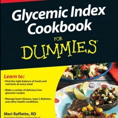[Access] KINDLE 📗 Glycemic Index Cookbook For Dummies by  Rosanne Rust &  Meri Raffe