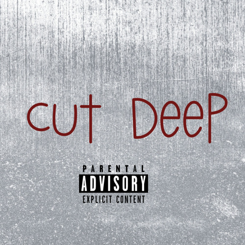 Cut deep