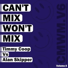 Can't Mix Won't Mix Vol 06 Featuring Alan Skipper