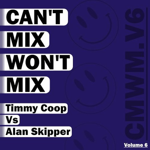 Can't Mix Won't Mix Vol 06 Featuring Alan Skipper