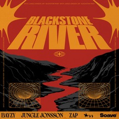 BAYZY, Jungle Jonsson & ZAP - Blackstone River
