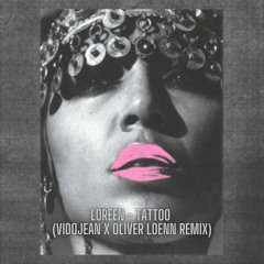 Loreen - Tattoo (Vidojean X Oliver Loenn Remix)