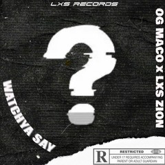 Watchya Say x OG Maco
