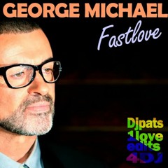 GEORGE MICHAEL  - Fastlove ( Djpats 1love - Edits 4DJ ) FREE DOWNLOAD