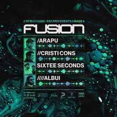 Albui @ Fusion w Arapu / Cristi Cons / Sixteeseconds /Albui / 07.03.25