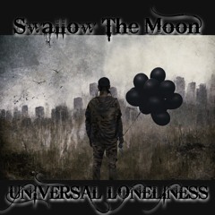 Swallow The Moon - UNIVERSAL LONELINESS