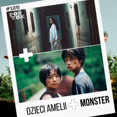 #125 MONSTER + DZIECI AMELII, czyli dzieciństwo utracone i odnalezione