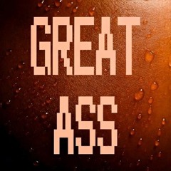 Great A$$ [FREE DL]