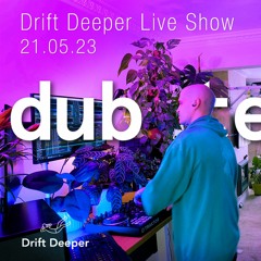 Drift Deeper Live Show 235 - 21.05.23