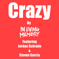 Crazy by In Living Memory feat. Jordan Schrade and Steven Garcia (2012)
