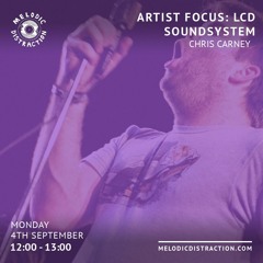 Artist Focus: LCD Soundsystem curated by Chris Carney (September '23)