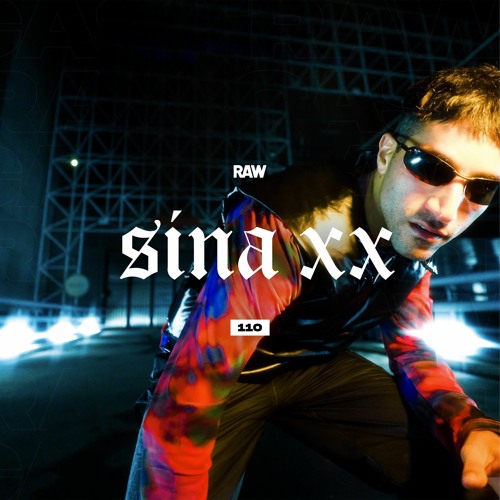 RAWCAST110 • Sina XX