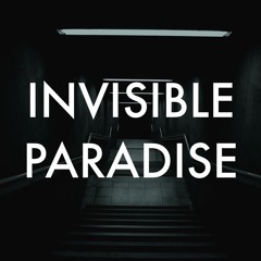 INVISIBLE PARADISE