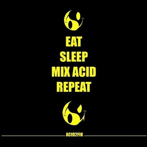 ACID TECHNO - EAT SLEEP MIX ACID REPEAT