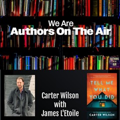 Carter Wilson Tell Me What You Did Authors on the Air