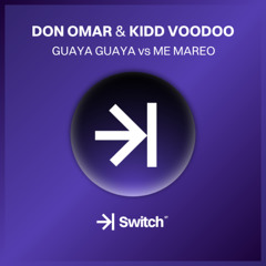 DON OMAR & KIDD VOODOO – Guaya Guaya vs Me Mareo (RoyG Mashup) →| SWITCH STUDIO 💜