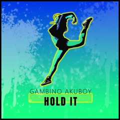 Hold It - Gambino Akuboy