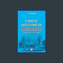 [Ebook]$$ ✨ O Breve Catecismo de Westminster: Para Classes de Estudo (Portuguese Edition) Download