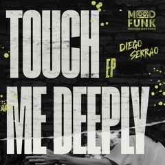 Diego Serrao - TOUCH ME DEEPLY EP // MFR439