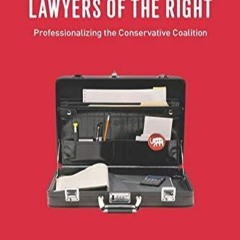 ⚡PDF❤ Lawyers of the Right: Professionalizing the Conservative Coalition (Chicago Series in Law