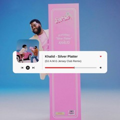 Khalid - Silver Platter (DJ A.M.G Jersey Club Bootleg)