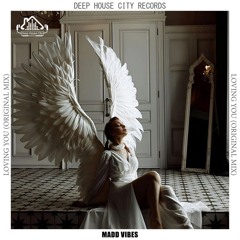 Madd Vibes - Loving You [DeepHouseCity Records]