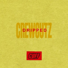 CUFFFREE016: Crewcutz - Dripped (Original Mix)