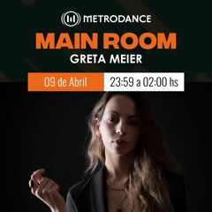 Main Room pres @ Greta Meier Abril 23´