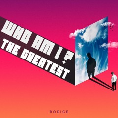 Who Am I ? The Greatest