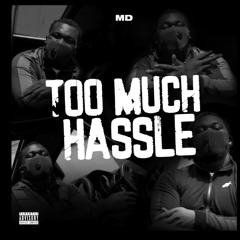 MD - TOO MUCH HASSLE