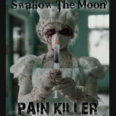 Swallow The Moon - PAIN KILLER (original song)