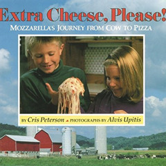 [VIEW] EBOOK 🖌️ Extra Cheese Please!: Mozzarella's Journey from Cow to Pizza by  Cri