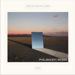 Zedd - Stay (philmadeit Remix)