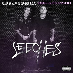 Crazy Town X, Ray Garrison - Leeches