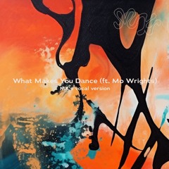 Misto Kay - 'What Makes You Dance feat. Mo Wrights' - MK's Vocal Version