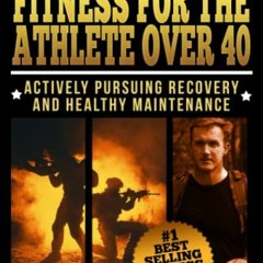 FREE KINDLE 📬 Tactical Fitness For the Athlete Over 40: Actively Pursuing Recovery a