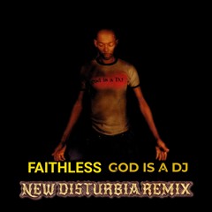 Faithless - God Is A DJ (New Disturbia Remix)