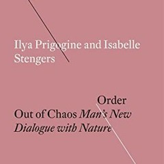 [GET] PDF EBOOK EPUB KINDLE Order Out of Chaos: Man's New Dialogue with Nature (Radical Thinkers) by