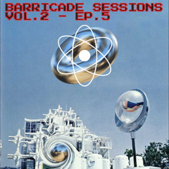 BARRICADE SESSIONS VOL.2 - EP.5