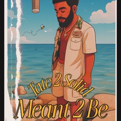 Meant 2 Be