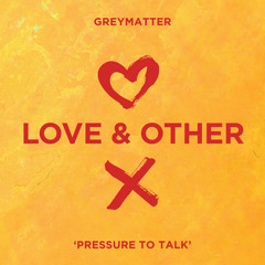 Greymatter - Pressure To Talk