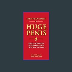 #^Ebook 📖 How to Live with a Huge Penis: Advice, Meditations, and Wisdom for Men Who Have Too Much