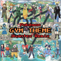 GameFreak's Pokémon - Gym Theme (Quantex Hard Dance Remix)