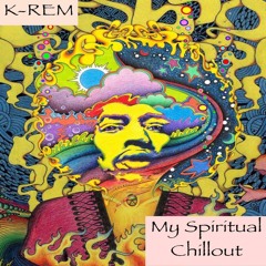 K - REM - My Spiritual Chillout