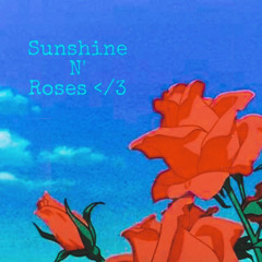 Sunshine N’ Roses </3 (prod. anthonyramxs)