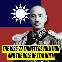 The 1925-27 Chinese Revolution and the role of Stalinism