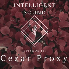 Cezar Proxy for Intelligent Sound. Episode 111